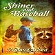 Shiner and Baseball: Summer & Shiner, Book 4
