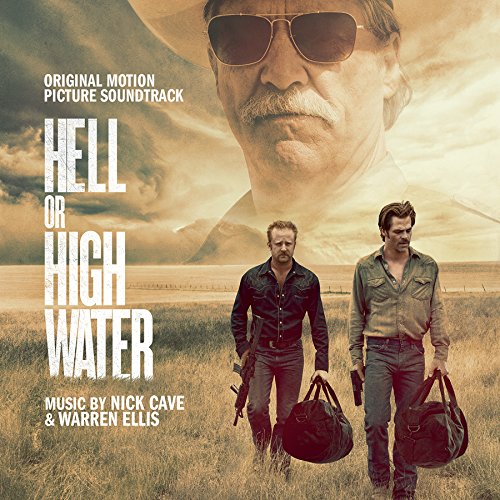 Hell Or High Water - O.S.T. Nick Cave Warren Ellis