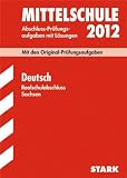 Abschluss-Pr&uuml;fungsaufgaben Mittelschule Sachsen; Realschulabschluss Deutsch 2012; Mit den Original-Pr&uuml;fungsaufgaben Jahrg&auml;nge 2007-2011 mit L&ouml;sungen: .. - und vielf&auml;ltigen &Uuml;bungsaufgaben mit L&ouml;sungen - Claudia Israel, Carina Kendler, Marion von der Kammer, Hans-Georg Schede
