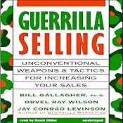 Guerrilla Selling | [Bill Gallagher, Orvel Ray Wilson, Jay Conrad Levinson]