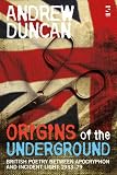 Origins of the underground : British poetry between apocryphon and incident light, 1933-79