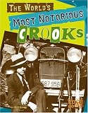 The World's Most Notorious Crooks (Edge Books)