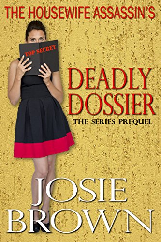 The Housewife Assassin's Deadly Dossier: Prequel - The Housewife Assassin Series