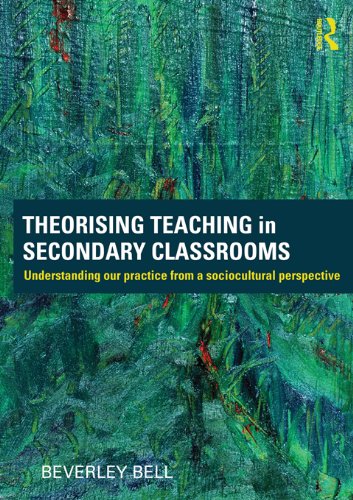 Theorising Teaching in Secondary Classrooms: Understanding our practice from a sociocultural perspective