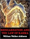 Reincarnation and the Law of Karma: A Study of the Old-New World-Doctrine of Rebirth, and Spiritual Cause and Effect