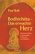 Bodhichitta - Das erwachte Herz: Das Sieben-Punkte-Geistestraining f�r Weisheit und Mitgef�hl