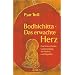 Bodhichitta - Das erwachte Herz: Das Sieben-Punkte-Geistestraining f�r Weisheit und Mitgef�hl