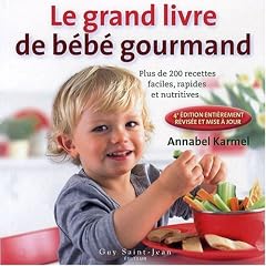 Le nouveau livre de b�b� gourmand : Plus de 200 recettes faciles, rapides et nutritives