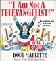 I Am Not a Televangelist!: The Continuing Saga of Reverend Will B. Dunn