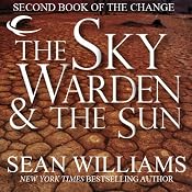 The Sky Warden & The Sun: Second Book of the Change | Sean Williams