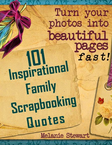 101 Inspirational Family Scrapbook Quotes (Beautiful Scrapbook Pages Fast 2)