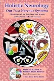 Holistic Neurology, Our Two Nervous Systems: Physiology of our head and gut brains, self-esteem and self-concept (New Directions in Holistic Brain Balance Book 1)