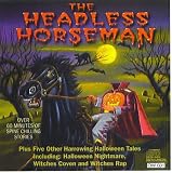 The Headless Horseman and Other Harrowing Halloween Tales (Enactment) Audio Cd; Along with Halloween Nightmare, Haunted House Horror, Witches' Coven, a Visit to the Torture Chamber and Witches' Rap. Over 60 Minutes. (Audio Cd)