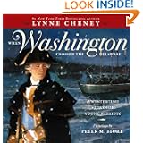 When Washington Crossed the Delaware: A Wintertime Story for Young Patriots by Lynne Cheney and Peter M. Fiore