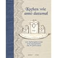 Kochen wie anno dazumal: Die Rezepte einer Herrschaftsk�chin in Bayern: Die K�chengeheimnisse einer Meisterk�chin des 19. Jahrhunderts