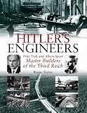 HITLER S ENGINEERS: Fritz Todt and Albert Speer - Master Builders of the Third Reich