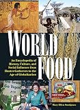 World food : an encyclopedia of history, culture, and social influence from hunter-gatherers to the age of globalization