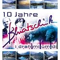 I Drah Mi Um di - 10 Jahre Bluatschink