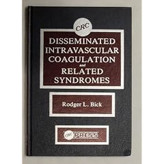 Disseminated Intravascular Coagulation & Related Syndrome by Rodger L. Bick