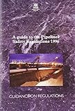 A guide to the Pipelines Safety Regulations 1996 : guidance on regulations