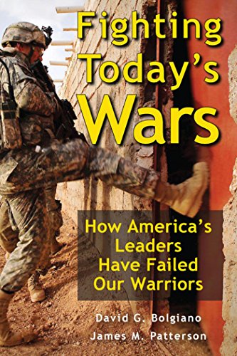 Fighting Today's Wars: How America's Leaders Have Failed Our Warriors
