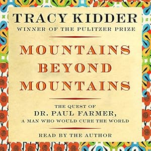 Mountains Beyond Mountains: The Quest of Dr. Paul Farmer, a Man Who Would Cure the World [Adapted for Young People]