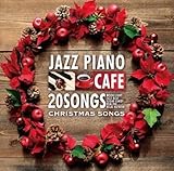 カフェで流れるジャズピアノ BEST20 ピアノで彩る至福のクリスマスソングス