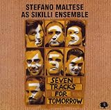 Seven Tracks for Tomorrow : Stefano Maltese as Sikilli Ensemble