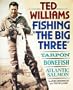 Ted Williams, Fishing the Big Three : Tarpon, Bonefish, Atlantic Salmon