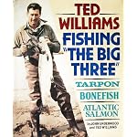Ted Williams, Fishing the Big Three : Tarpon, Bonefish, Atlantic Salmon book cover