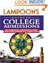 The Harvard Lampoon's Guide to College Admissions: The Comprehensive, Authoritative, and Utterly Useless Source for Where to Go and How to Get in