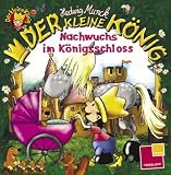 Der kleine K�nig. Nachwuchs im K�nigsschloss - Hedwig Munck