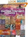 Surface Treatment Workshop: Explore 45 Mixed-Media Techniques