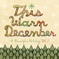 This Warm December, A Brushfire Holiday Vol.2