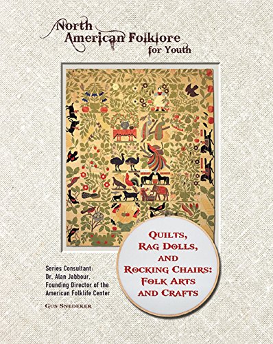 Quilts, Rag Dolls, and Rocking Chairs: Folk Arts and Crafts (North American Folklore for Youth)