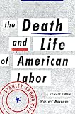 The death and life of American labor : toward a new workers' movement