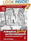 Animation Writing and Development, : From Script Development to Pitch (Focal Press Visual Effects and Animation)