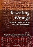 Rewriting wrongs : French crime fiction and The Palimpsest