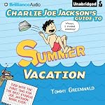 Charlie Joe Jackson's Guide to Summer Vacation: Charlie Joe Jackson, Book 3 | Tommy Greenwald