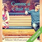 Comme si c'était toi | Livre audio Auteur(s) : Mhairi McFarlane Narrateur(s) : Véra Pastrélie