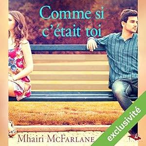 Comme si c'était toi | Livre audio Auteur(s) : Mhairi McFarlane Narrateur(s) : Véra Pastrélie
