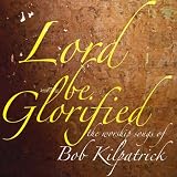 Lord Be Glorified