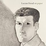 Lucian Freud : on paper