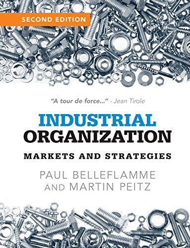 Industrial Organization: Markets and Strategies by Paul Belleflamme (2015-07-30)