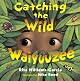 Catching the Wild Waiyuuzee