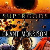 Supergods: What Masked Vigilantes, Miraculous Mutants, and a Sun God from Smallville Can Teach Us About Being Human | [Grant Morrison]