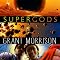 Supergods: What Masked Vigilantes, Miraculous Mutants, and a Sun God from Smallville Can Teach Us About Being Human