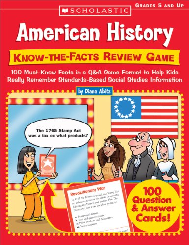 Know-the-Facts Review Game: 100 Must-Know Facts in a Q&A Game Format to Help Kids Really Remember Standards-Based Social Studies Information (American History)