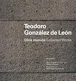 Teodoro Gonzalez de Leon: Collected Works (English and Spanish Edition)