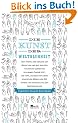 Die Kunst der Weltklugheit: �ber Taktik, den Umgang mit Menschen und wie man den T�cken des Lebens den schlimmen Finger zeigt. 100 Tipps, gegeben von ... �bertragen von Christoph Schulte-Richtering